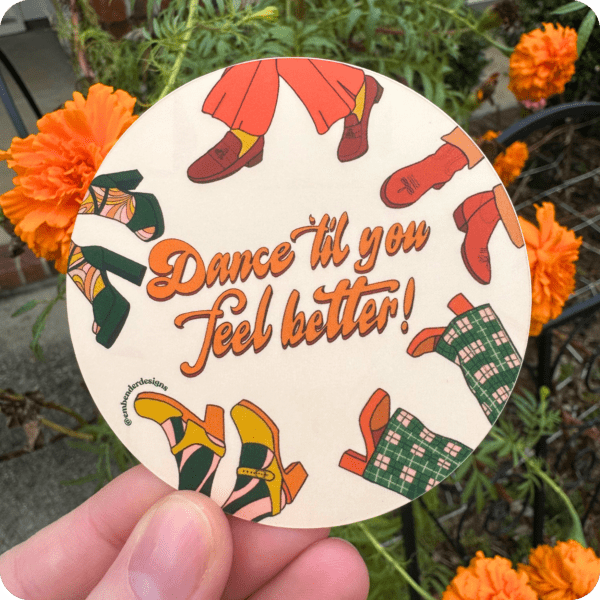 Dance ‘til you feel better 3” matte circle sticker