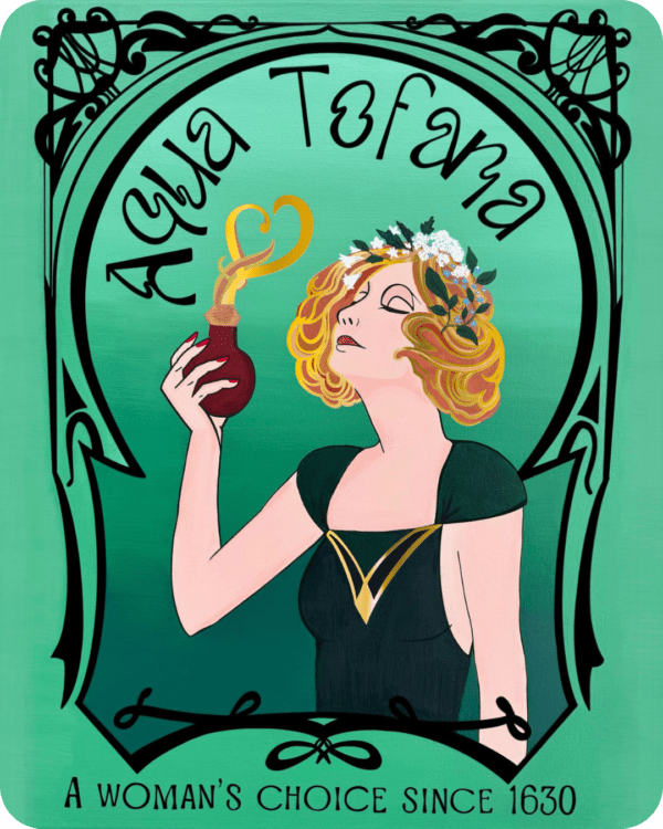 A woman with a crown of flowers holds a smoking vial of poison. She is wearing a dark green dress and looking upward. The design is in an art nouveau style, with black filigree on a green background. The text reads like an advertisement from the 1920s: "Aqua Tofana, a woman's choice since 1630."