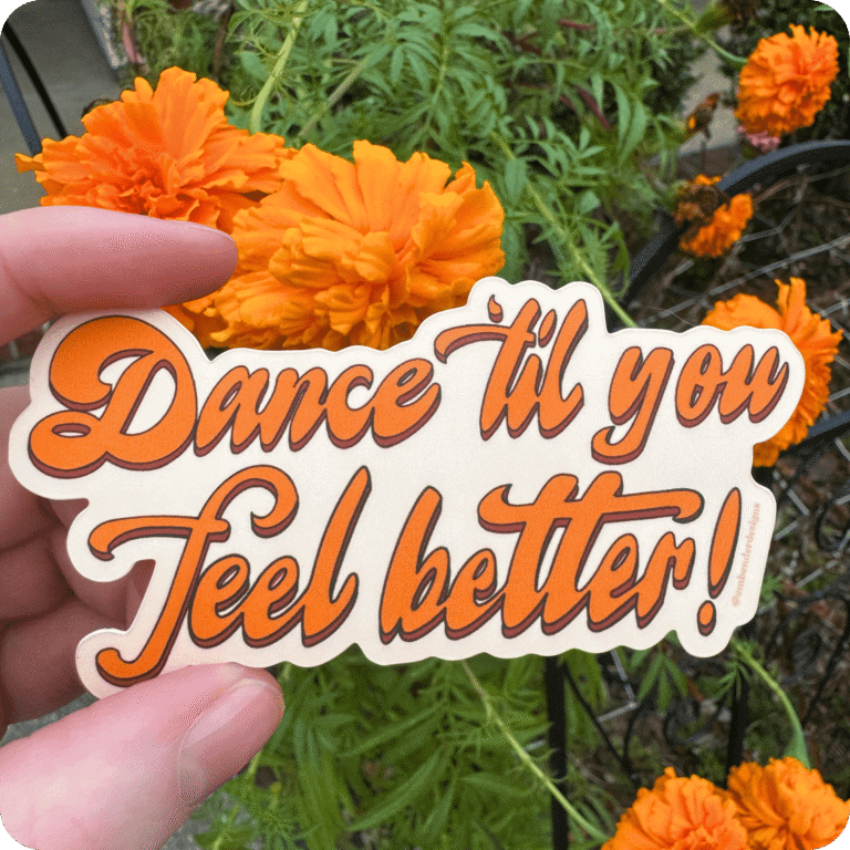 Dance 'til you feel better! Contour Sticker. Photo taken outside in front of orange flowers.